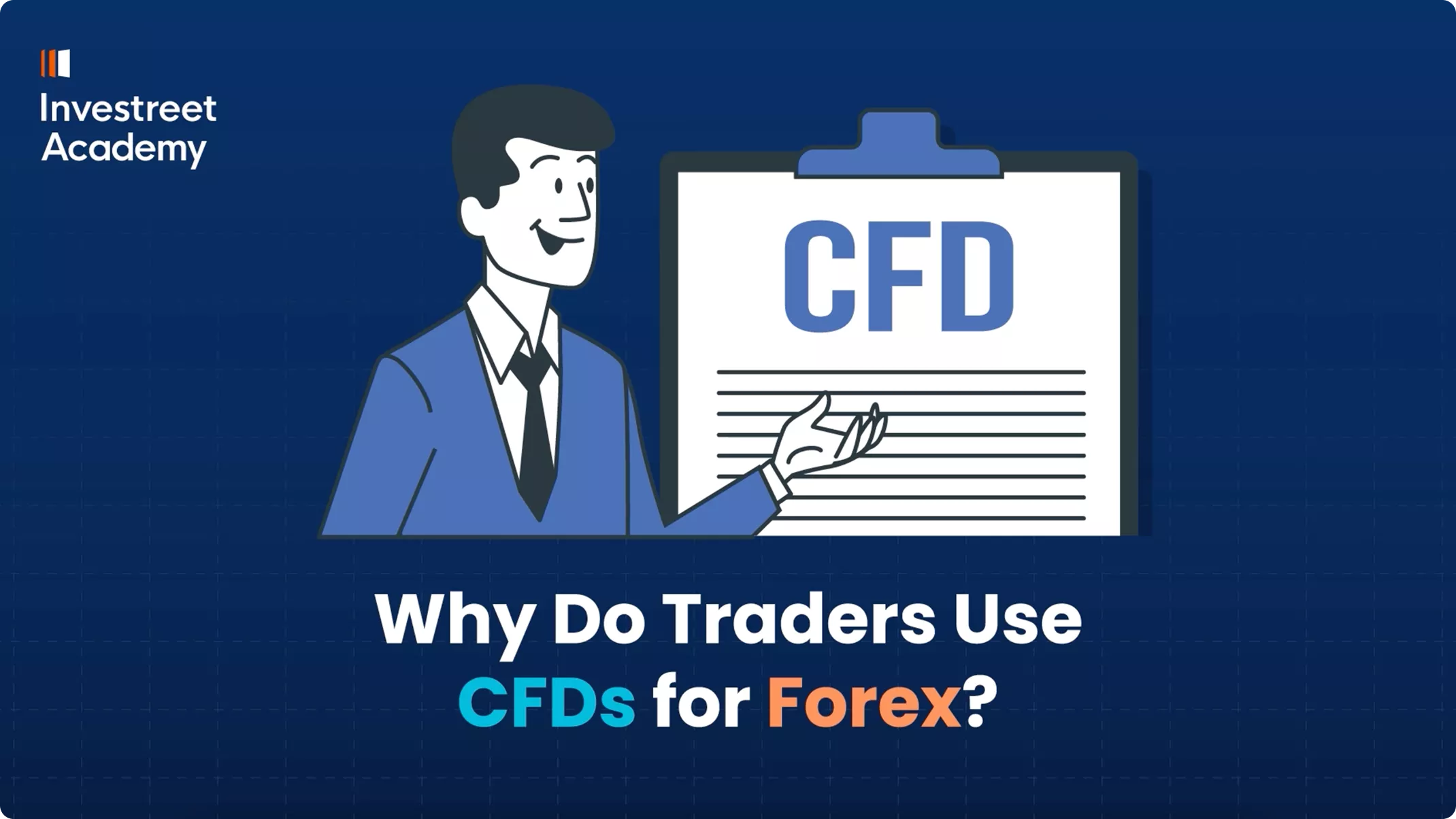 Why Do Traders Use CFDs for Forex? (3:18 - 4:00)